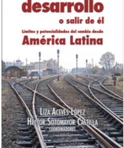 Volver al desarrollo o salir de él. Límites y potencialidades del cambio desde América Latina
